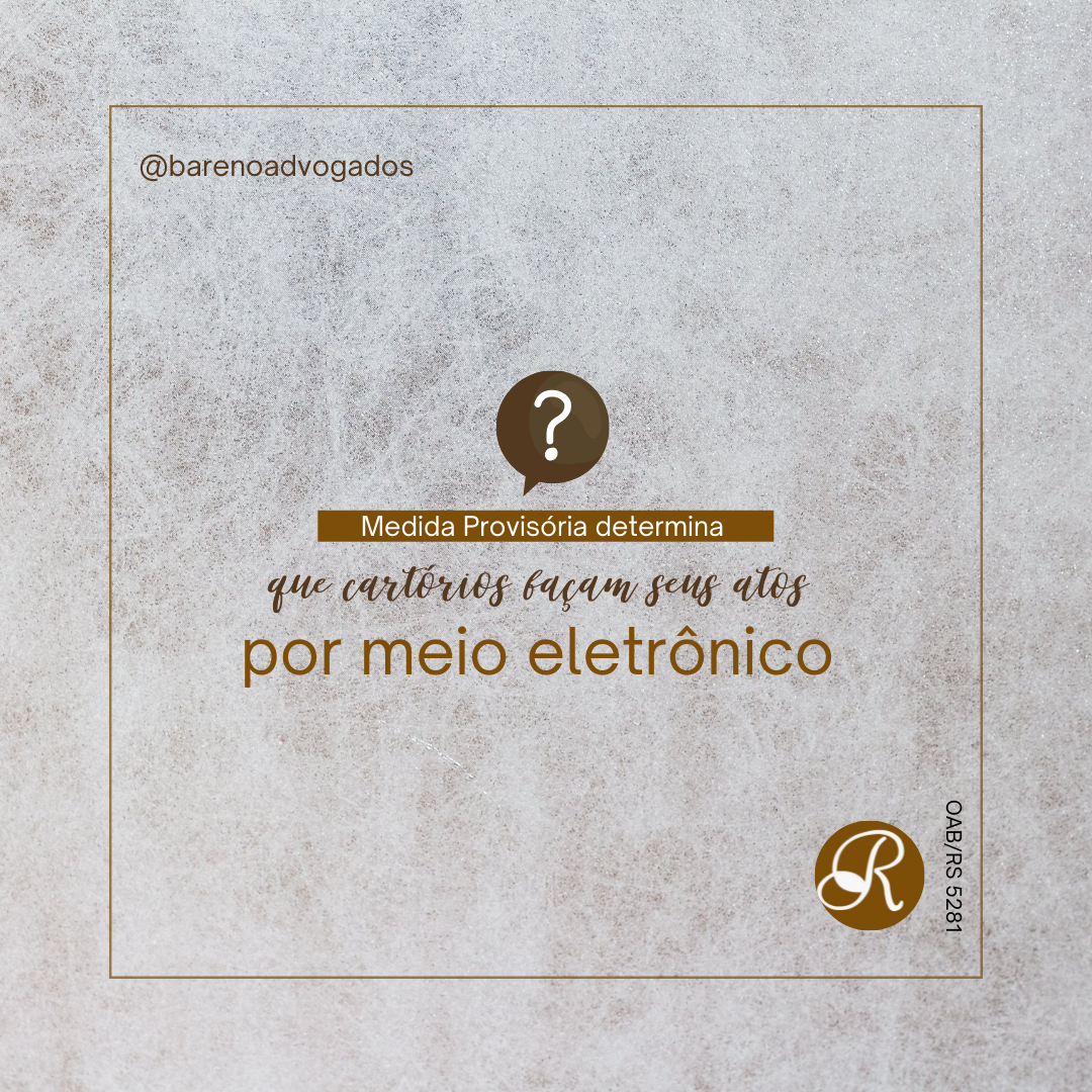 MEDIDA PROVISÓRIA DETERMINA QUE ATOS SEJAM REALIZADOS POR MEIO ELETRÔNICO
